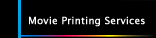 Movie Printing Services